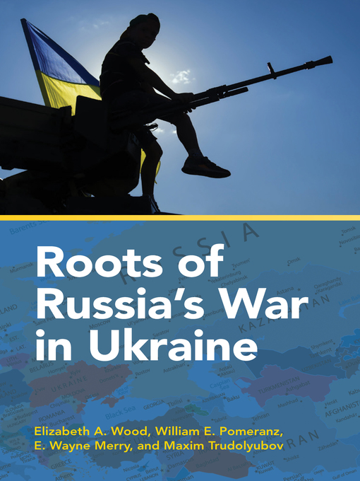 Title details for Roots of Russia's War in Ukraine by Elizabeth A. Wood - Available